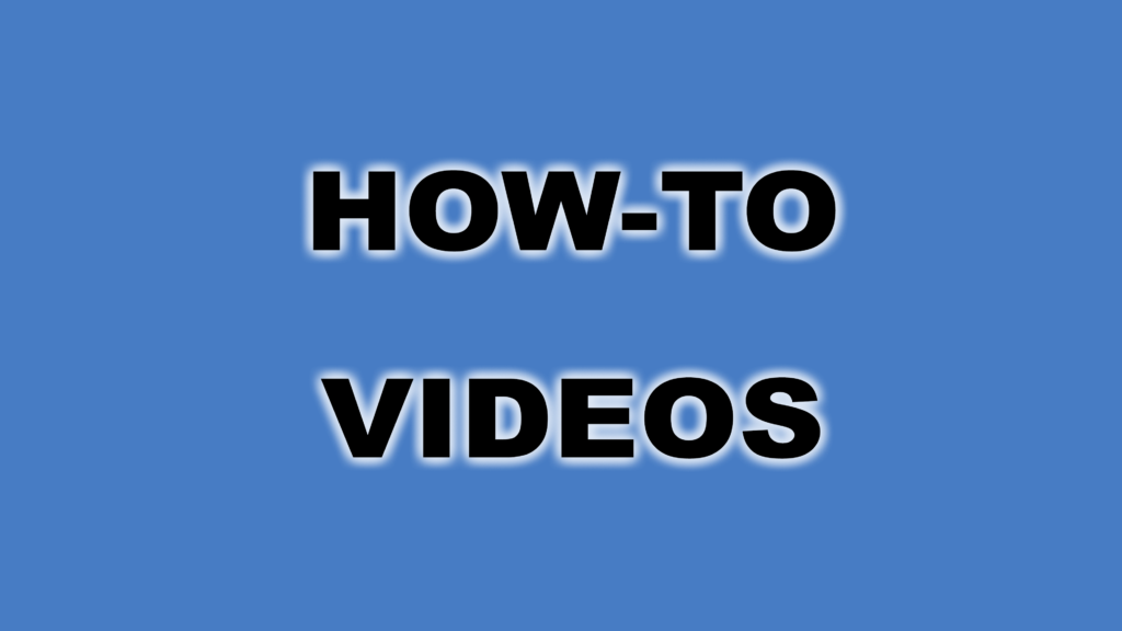 Click here for how-to videos