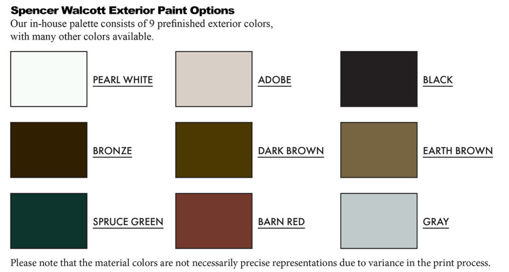 Spencer Walcott exterior paint color options include Pearl White, Adobe, Black, Bronze, Dark Brown, Earth Brown, Spruce Green, Barn Red and Gray