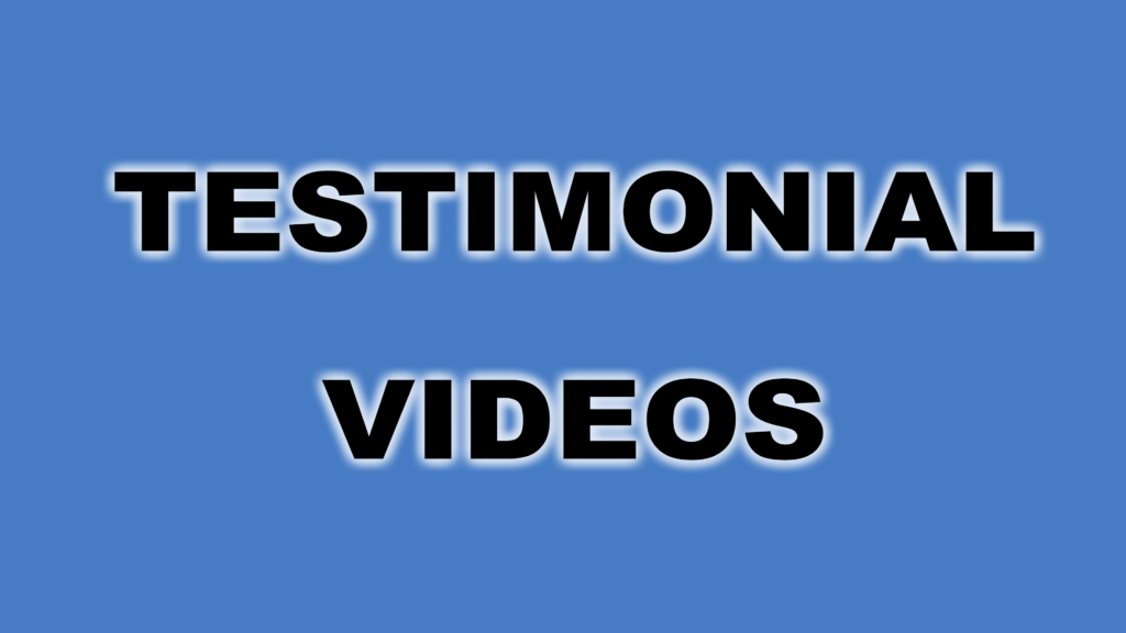 Click here to be taken to testimonial videos